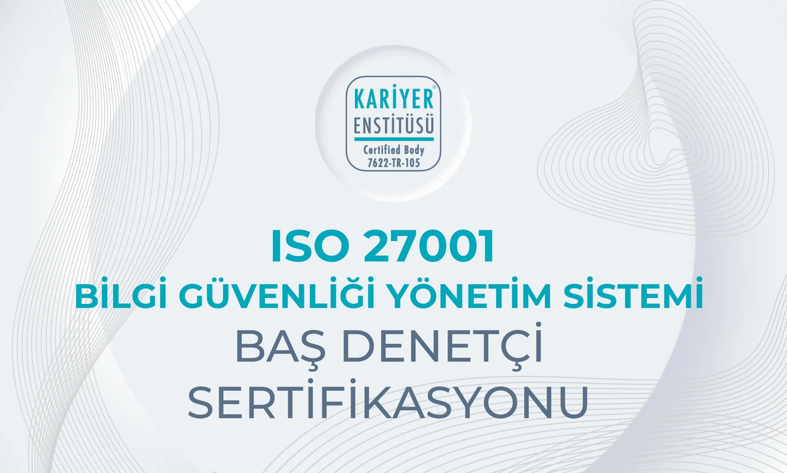 ISO 27001 Baş Denetçi Sertifikasyonu ve Önemi