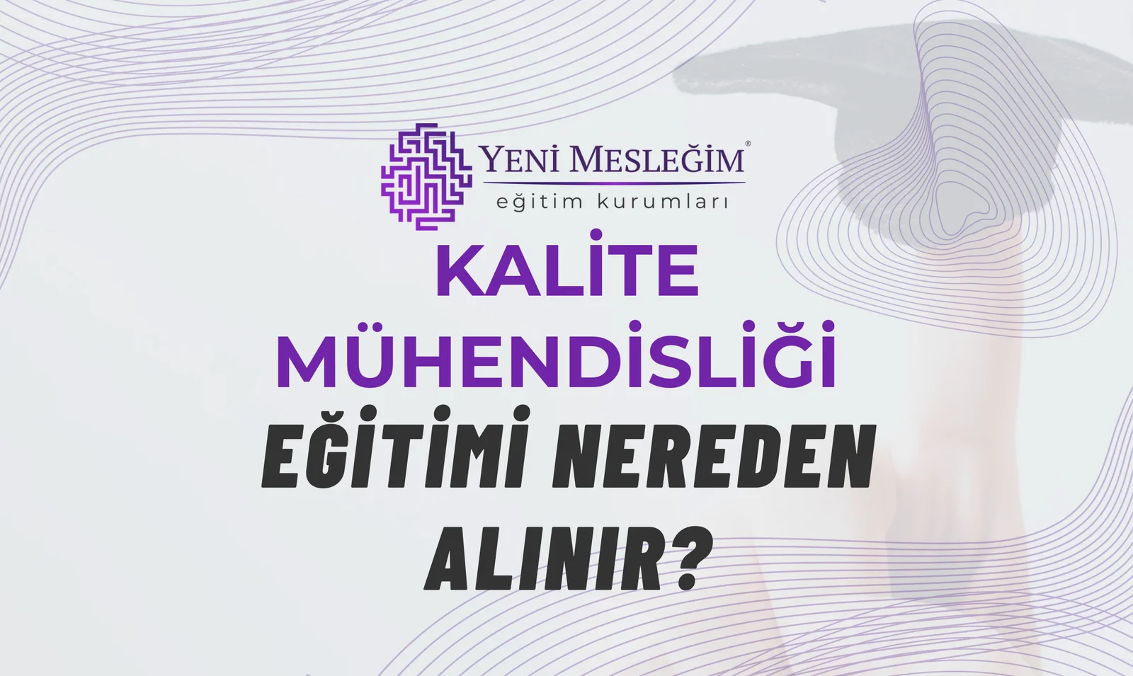 Kalite Mühendisliği Eğitimi Nereden Alınır? Adım Adım Rehber