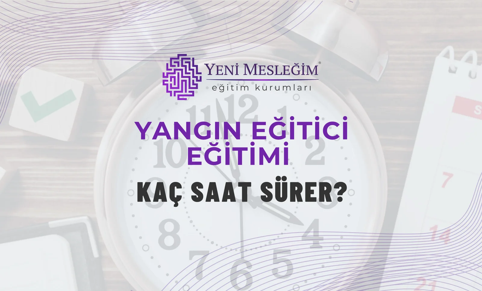 Yangın Eğitici Eğitimi Kaç Saat Sürer?
