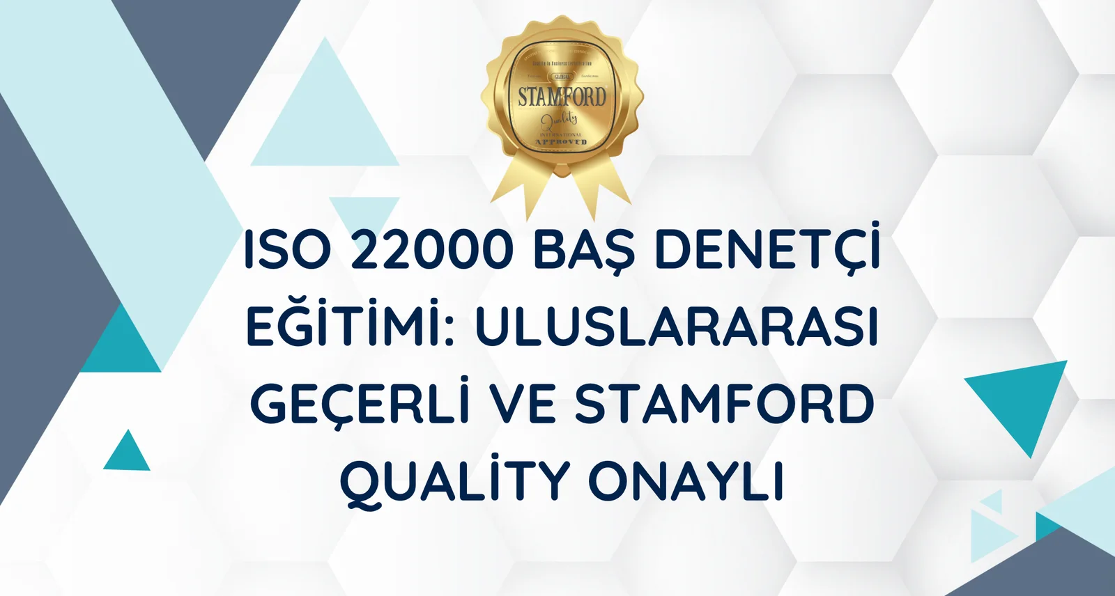 ISO 22000 Baş Denetçi Eğitimi: Uluslararası Geçerli ve Stamford Quality Onaylı