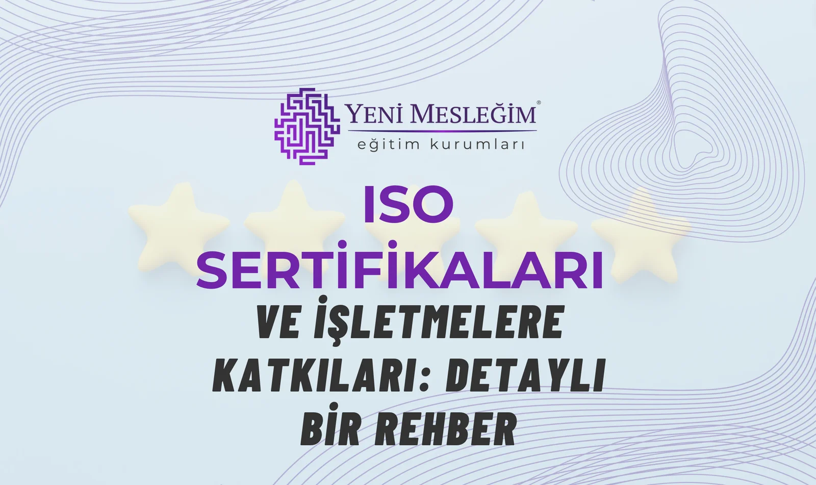 ISO Sertifikaları ve İşletmelere Katkıları: Detaylı Bir Rehber